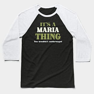 It's a Maria Thing You Wouldn't Understand Baseball T-Shirt